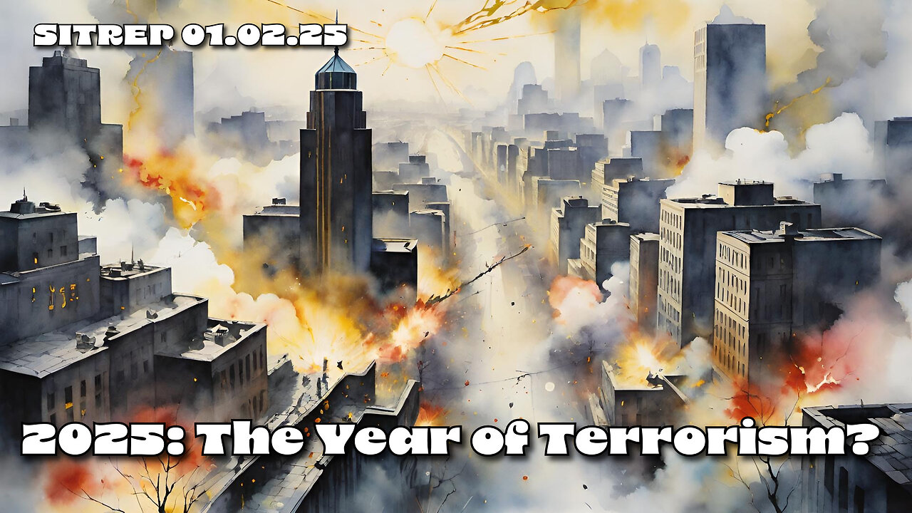 2025: The Year of Terrorism? SITREP 01.02.25