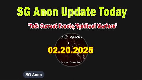 SG Anon & Francine Update Today 2/20/25: "Talk Current Events/Spiritual Warfare"