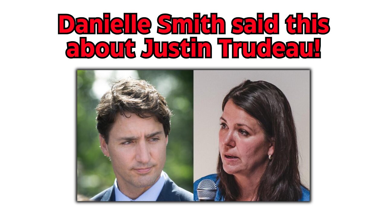 Danielle Smith Said This about Trudeau and Trump!