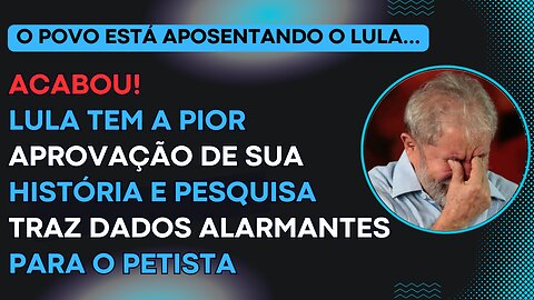 ACABOU! Lula tem a pior aprovação de sua história e pesquisa traz dados alarmantes para o petista