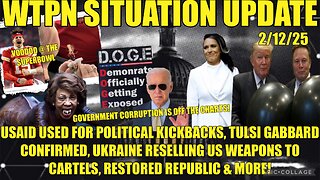 WTPN SIT/UP USAID political kickbacks, Tulsi confirmed, Ukraine selling US arms to cartels & more!