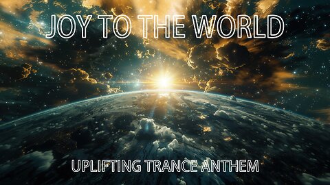Joy to the World (uplifting trance anthem)
