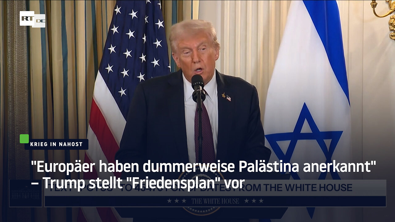 Europäer haben dummerweise Palästina anerkannt – Trump stellt Friedensplan vor