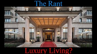 The Rant-Luxury Living?