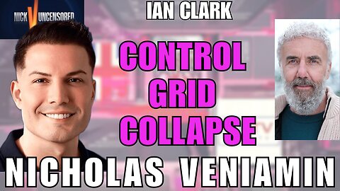 Inside the Collapse of the Control Grid: Ian Clark Breaks It Down with Nicholas Veniamin