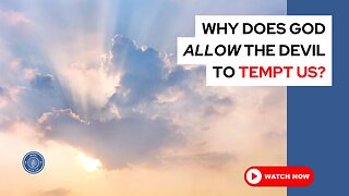 Why does God allow the devil to tempt us?