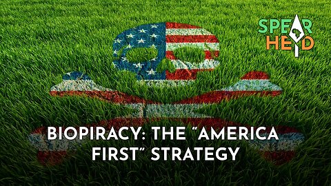 Biopiracy; The “America First” strategy