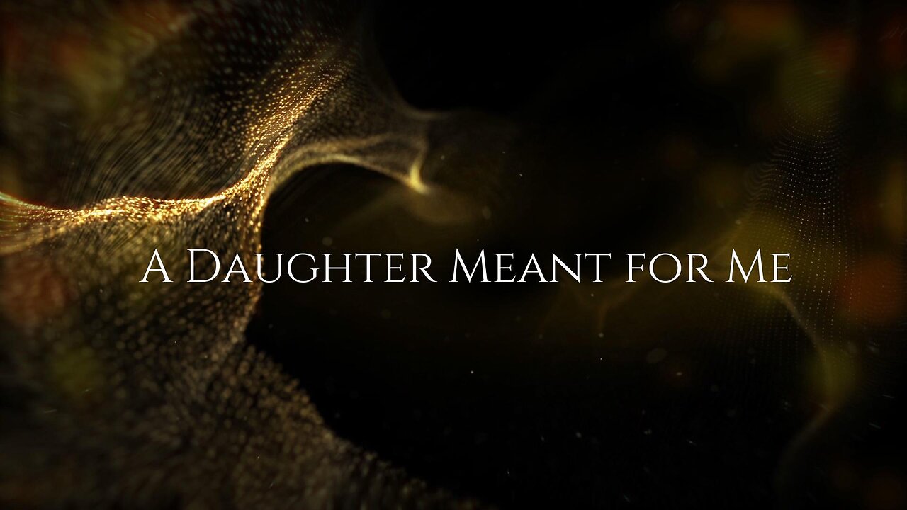 A Daughter Meant for Me