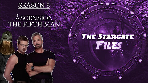The Stargate Files #46 - Ascension / The Fifth Man