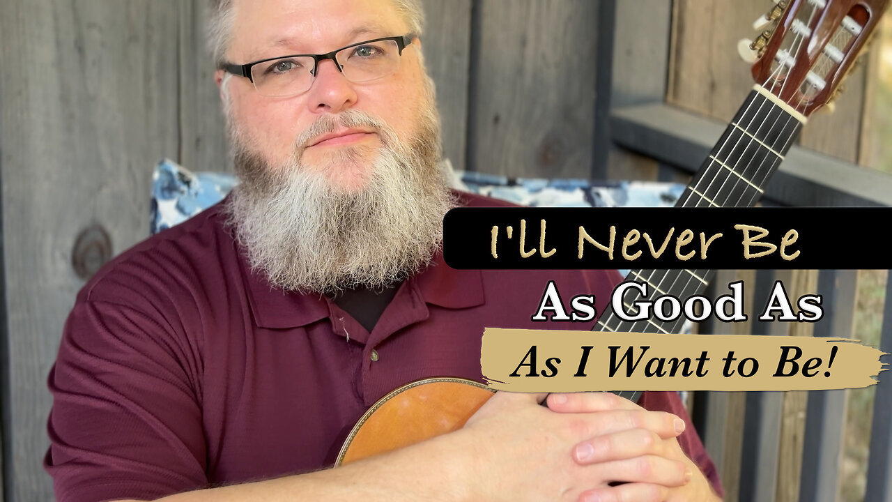 I'll Never Be As Good As I Want To Be | Classical Guitar Tips
