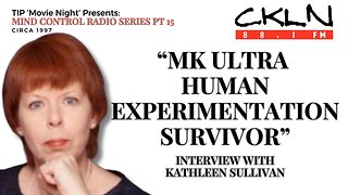 TIPMN | CKLN MC Radio Series P15: Kathleen Sullivan: MK ULTRA Human Experimentation Survivor