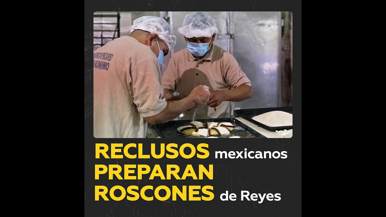 Panadería tras las rejas: presos de una cárcel de México elaboran el tradicional roscón de Reyes