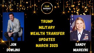 Jon Dowling & Sandy Miarecki Discuss Trump, Military & The Wealth Transfer Updates March 2025