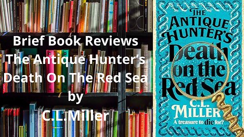 Brief Book Review - The Antique Hunter's Death On The Red Sea by C.L.Miller