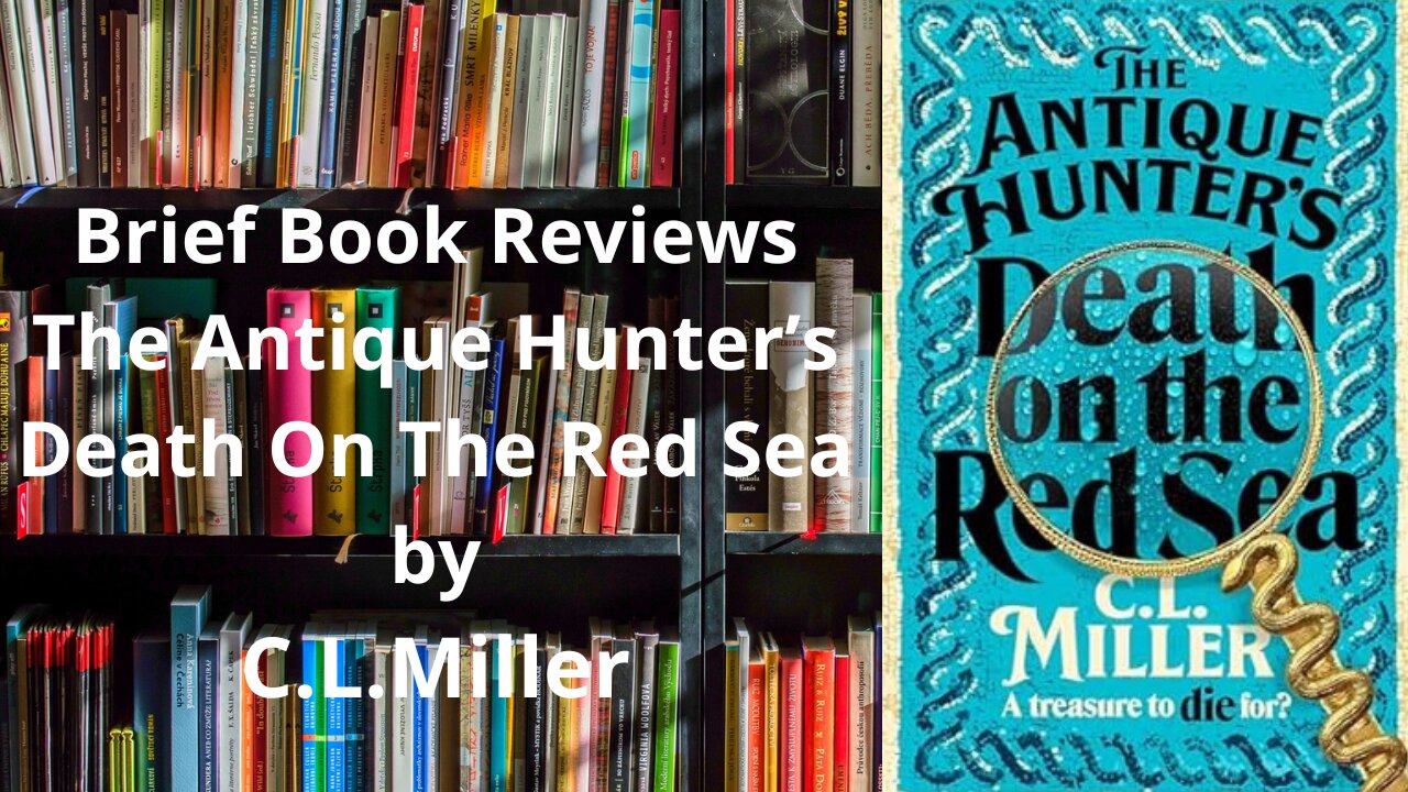 Brief Book Review - The Antique Hunter's Death On The Red Sea by C.L.Miller