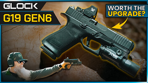 Glock 19 Gen 6: Is It Worth an Upgrade?