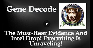 Gene Decode: The Must - Hear Evidence And Intel Drop! Everything Is Unraveling!!!