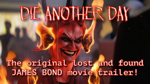 Die Another Day - the original lost and found James Bond movie trailer!