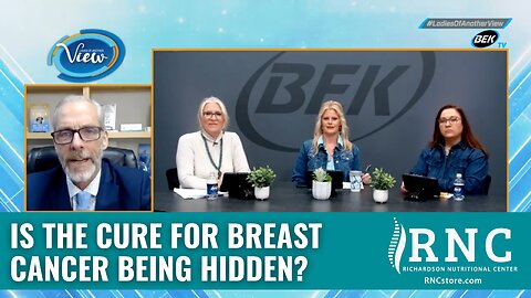 Is The Cure For Breast Cancer Being Hidden? (Ladies of Another View w/John Richardson, Jr.)