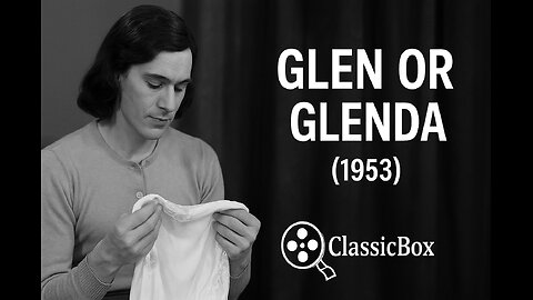 Glen or Glenda (1953) | Ed Wood & Bela Lugosi | Docu-Drama | ClassicBox Films