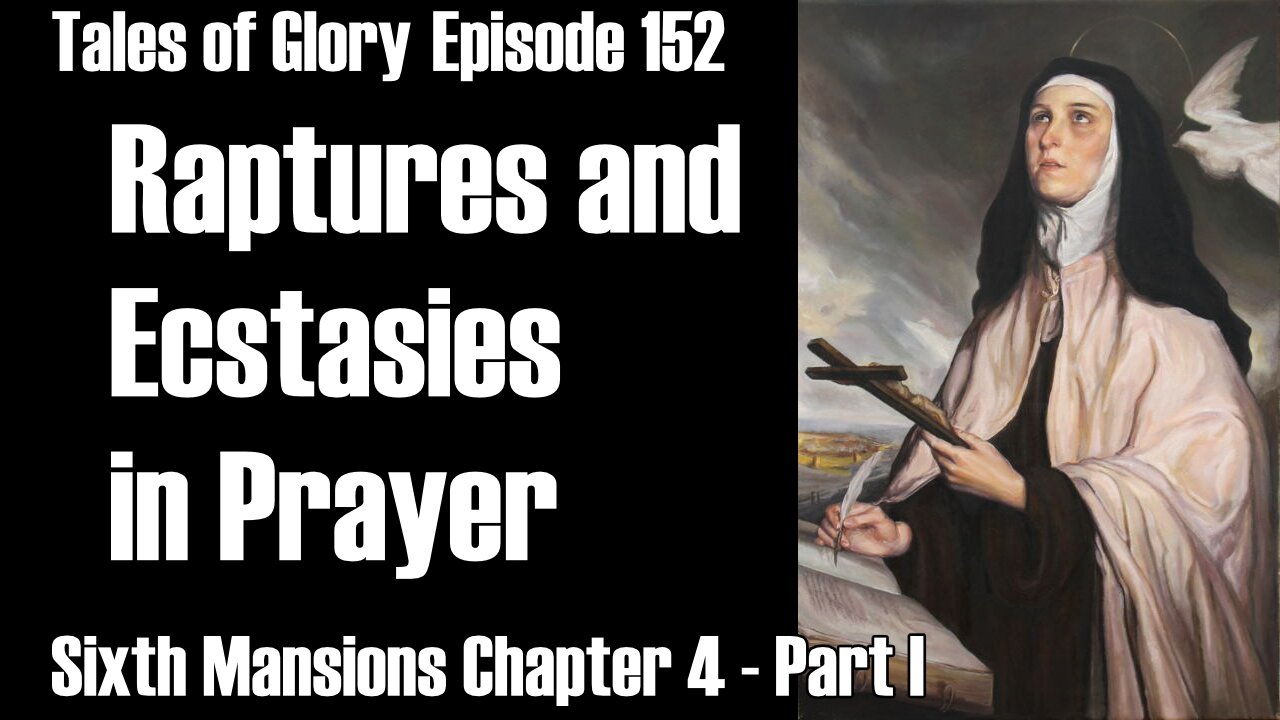 Sixth Mansions Chapter 4 – The Interior Castle by St. Teresa of Avila – Raptures - TOG EP 152