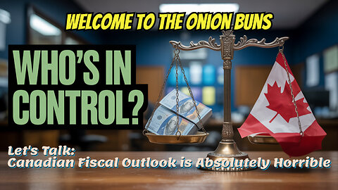Let's Talk, Canadian Fiscal Outlook is Absolutely Horrible