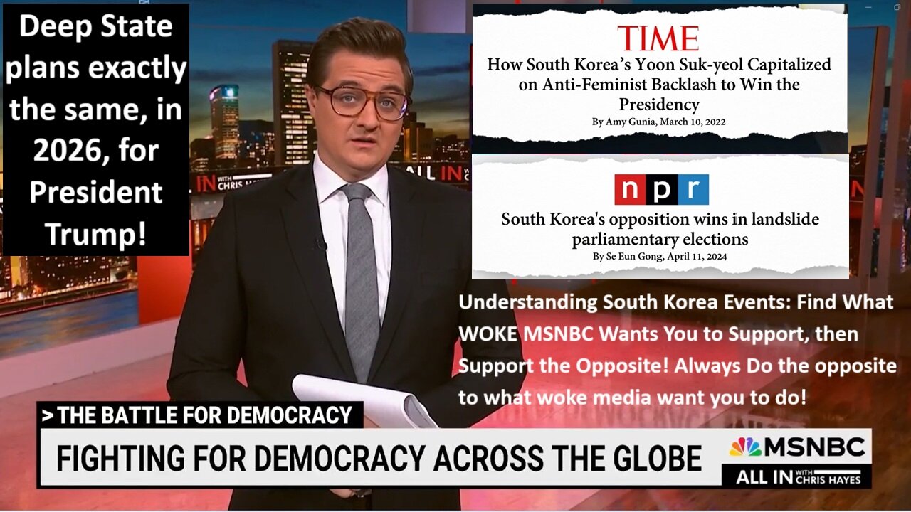 Understanding South Korea Events: Find What WOKE MSNBC Wants You to Support, then Support the Opposite! Always Do the opposite to what woke media want you to do!