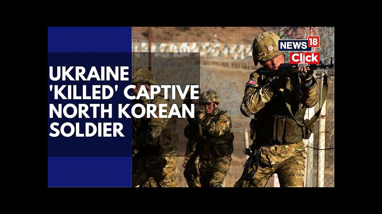 Ukraine War News | North Korean Soldier Captured By Ukraine Dies | North Korea Latest News | N18G