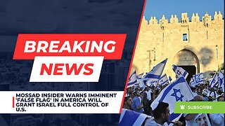 Mossad Insider Warns Imminent 'False Flag' in America Will Grant Israel Full Control of U.S.