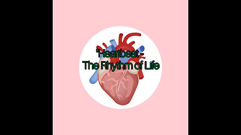 "Heartbeat - The Rhythm of Life