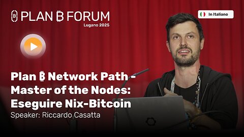 Master of the Nodes: Eseguire Nix-Bitcoin | Riccardo Casatta | Plan ₿ Forum