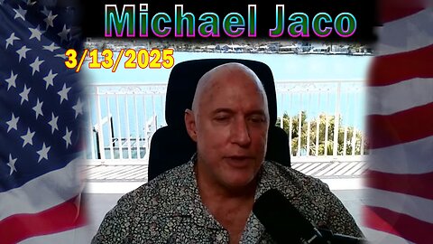 Michael Jaco Update Today Mar 13: "Lawfare Still In Action! Breaking News By Michael Jaco & Raphael Conquista"