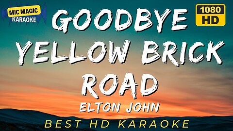 GOODBYE YELLOW BRICK ROAD - ELTON JOHN (HD KARAOKE VERSION)