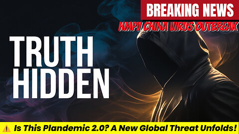 🚨 Mystery Virus Outbreak in China: Could HMPV Spark Another Pandemic? Plandemic 2.0? 🚨