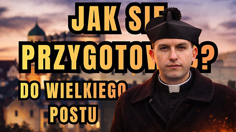 Jak przygotować się do Wielkiego Postu? - ostatni moment