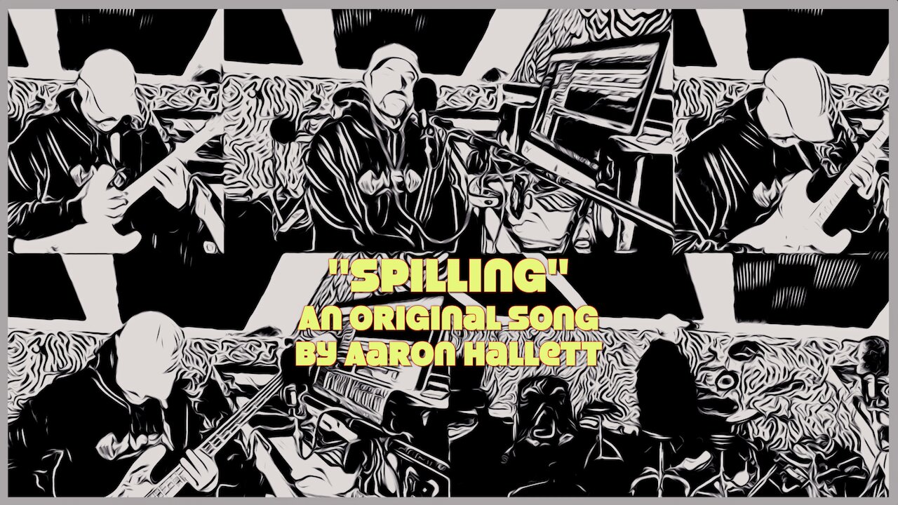 "Spilling" an Original Song by Aaron Hallett