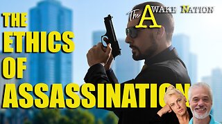 The Awake Nation 01.29.2025 The Ethics Of Assassination