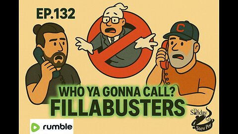 The Sunday Stewpot Episode 132 Who you gonna call? Filibuster