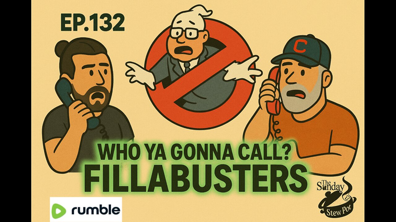 The Sunday Stewpot Episode 132 Who you gonna call? Filibuster