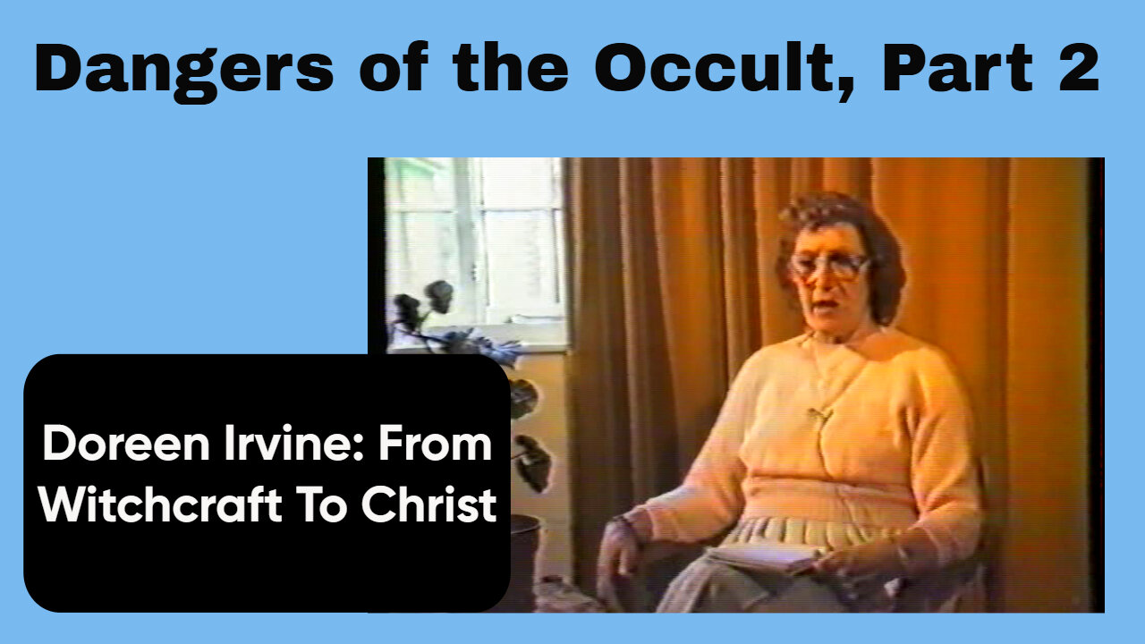 Doreen Irvine: The Dangers Of The Occult 2 of 2