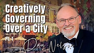 215: Pt. 1 Creatively Governing Over a City | Dan Nelson