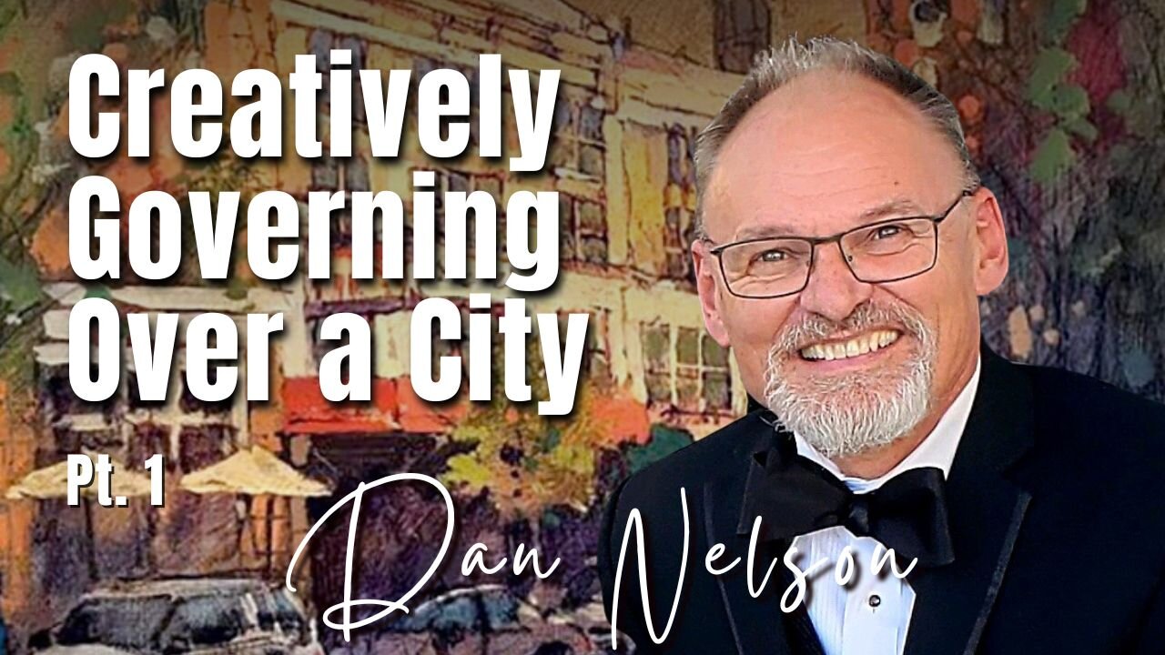 215: Pt. 1 Creatively Governing Over a City | Dan Nelson