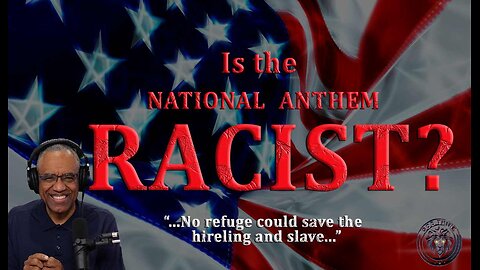 26.Is the National Anthem Racist?