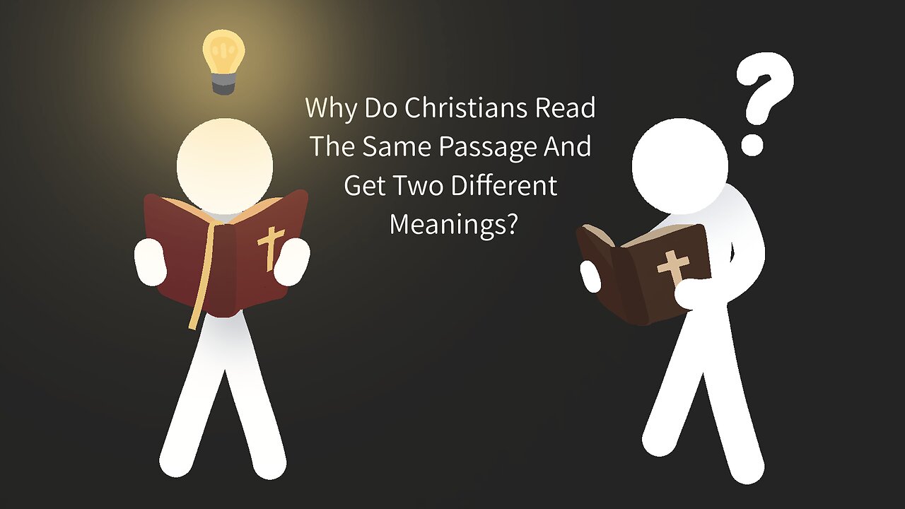 Why Do Christians Read The Same Passage And Get Two Different Meanings?