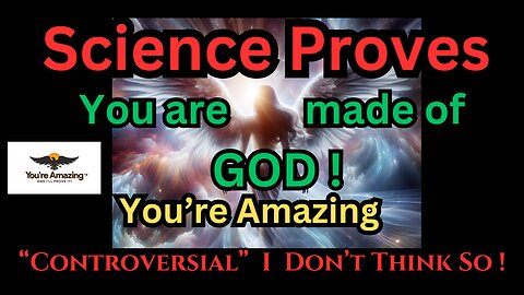 Science Proves You Are Made of God - Pt.1