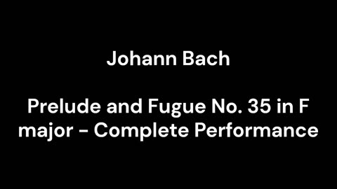 Prelude and Fugue No. 35 in F major - Complete Performance