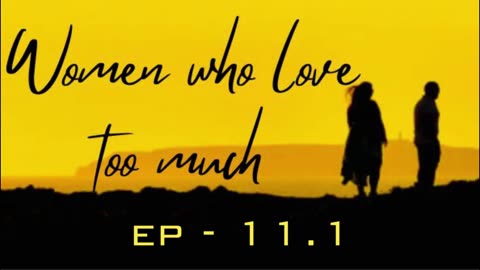 EP - 11.1 | Recovery and Intimacy: Closing the Gap | WOMEN WHO LOVE TOO MUCH | AUDIO BOOK