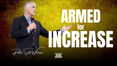 Armed for Increase | Pastor Scott Whitwam | ValorCC