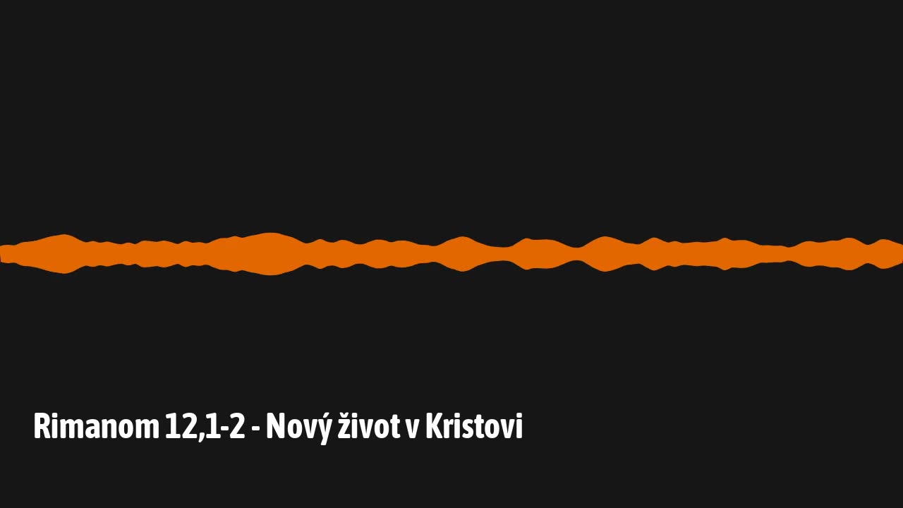 Rimanom 12,1-2 - Nový život v Kristovi