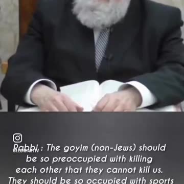 "Keep the goyim killing each other so they won't kill us"